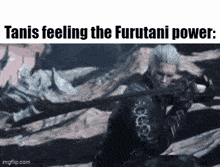 a man is holding a sword in a video game and says `` tanis feeling the furutani power '' .