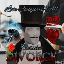 an advertisement for love conquers all besides divorce with a man in a top hat
