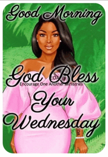 a picture of a woman in a pink dress with the words good morning god bless your wednesday