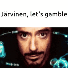a close up of a man 's face with the words `` jarvinen , let 's gamble '' below it .