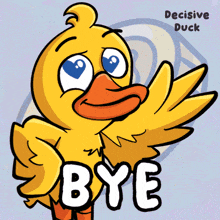 a cartoon duck says bye with the words decisive duck below it