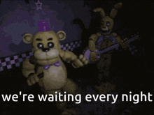 We'Re Waiting Every Night Fnaf GIF - We'Re Waiting Every Night Fnaf Meme GIFs