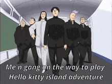 a group of men are walking down a hallway with a caption that says me n gang on the way to play hello kitty island adventure