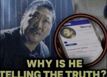 a picture of a man next to a phone with the words " why is he telling the truth " on the bottom