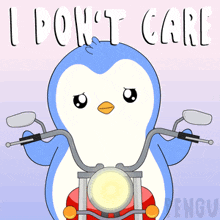 a penguin riding a motorcycle with the words i don t care