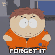 Forget It Eric Cartman GIF - Forget It Eric Cartman South Park GIFs