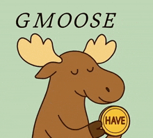 a moose holding a coin that says have on it