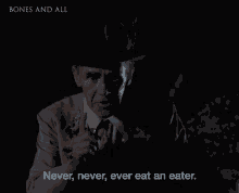 Never Never Ever Eat An Eater Sully GIF - Never Never Ever Eat An Eater Sully Bones And All GIFs