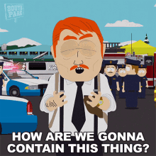 How Are We Gonna Contain This Thing Harrison Yates GIF - How Are We Gonna Contain This Thing Harrison Yates South Park GIFs