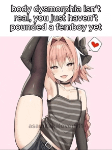 a picture of a girl with the caption body dysmorphia is n't real you just haven t pounded a femboy yet