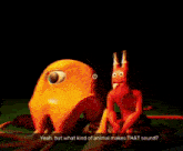 a cartoon of a monster with the words yeah but what kind of animal makes that sound at the bottom