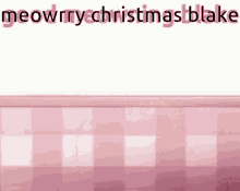 a pink and white checkered background with the words meowrry christmas blake on it