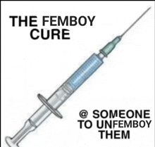 a picture of a syringe with the words " the femboy cure " on it