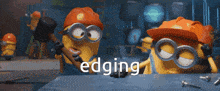 a couple of minions holding hammers with the word edging in the corner