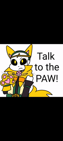 a cartoon of a cat with the words " talk to the paw " on it