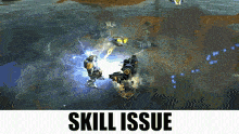 a video game with the word skill issue on the bottom right