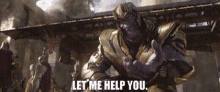 Avengers Infinity War Thanos GIF - Avengers Infinity War Thanos Let Me Help You GIFs