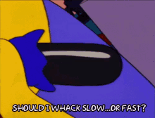 Whack Slow... Or Fast? GIF - Whack Innuendo The Simpsons GIFs