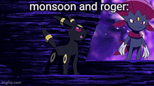 monsoon and roger are fighting each other in a pokemon movie .