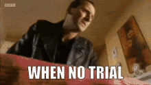 No Trial When No Trial GIF - No Trial When No Trial 9th Doctor GIFs