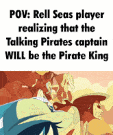 a poster that says ' pov : rell seas player realizing that the talking pirates