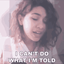 I Cant Do What Im Told Alessia Cara GIF - I Cant Do What Im Told Alessia Cara Coattails Song GIFs