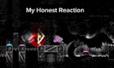 a screenshot of a video game with the words `` my honest reaction '' written on the bottom .