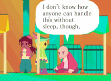 a cartoon scene with a speech bubble that says i don t know how anyone can handle this without sleep though