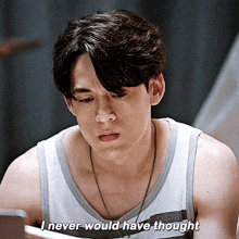 a man says i never would have thought