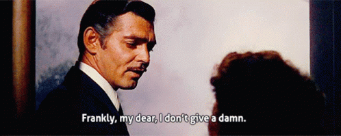 Gone With The Wind Frankly My Dear I Dont Give A Damn GIF - Gone With The  Wind Frankly My Dear I Dont Give A Damn Idgaf - Discover & Share GIFs