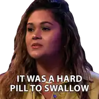 a woman says " it was a hard pill to swallow " in a sticker