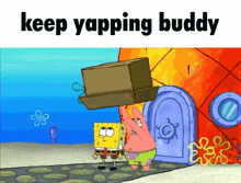 Spongeboomer Keep Yapping Buddy GIF