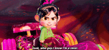 look wise guy i know im a racer vanellope wreck it ralph
