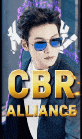a man wearing sunglasses and a suit is on a poster for cbr alliance