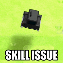 a screenshot of a video game with the words skill issue on it