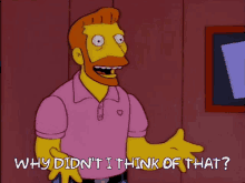The Simpsons Why Didnt I Think Of That GIF - The Simpsons Why Didnt I Think Of That Hank Scorpio GIFs