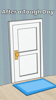 a cartoon drawing of a door with the words after a tough day