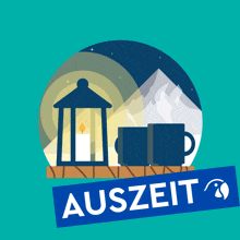 an illustration of a lantern a cup and a mountain with the word auszeit on the bottom