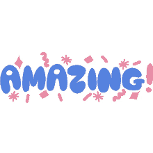 amazing pink confetti around amazing in blue bubble letters wonderful terrific wow