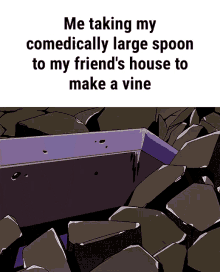 sword comedically large spoon friends house make a vine