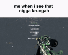 a video game screen says me when i see that nigga krunah