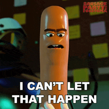 a sausage from sausage party says i can t let that happen