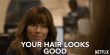 your hair looks good judy hale linda cardellini dead to me compliment