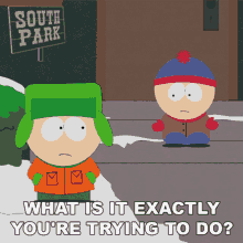 what is exactly youre trying to do kyle broflovski stan marsh south park s16e9