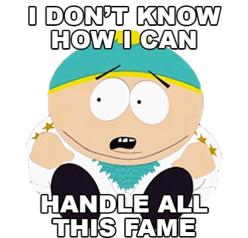 I Dont Know How I Can Handle All This Fame Eric Cartman Sticker - I Dont Know How I Can Handle All This Fame Eric Cartman South Park Stickers