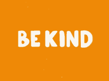 Be Kind Kindness GIF