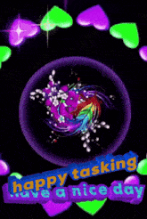 a happy tasking have a nice day greeting with hearts and flowers