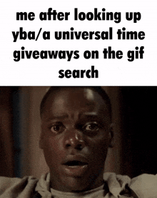 a man with a surprised look on his face and the words me after looking up yba / a universal time