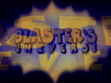 the word blaster 's universe is displayed on a blue and yellow background