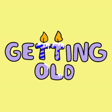 getting old happybirthday